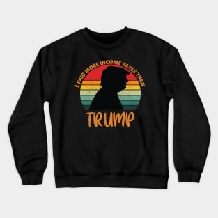 I Paid More Taxes Than Trump Crewneck Sweatshirt